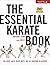 The Essential Karate Book: For White Belts, Black Belts and All Karateka in Between