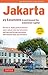 Jakarta: 25 Excursions in and around the Indonesian Capital
