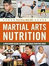 Martial Arts Nutrition: A Precision Guide to Fueling Your Fighting Edge Martial Arts Nutrition: A Precision Guide to Fueling Your Fighting Edge