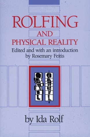 Rolfing and Physical Reality (Paperback)