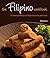 The Filipino Cookbook: 85 Homestyle Recipes to Delight Your Family and Friends