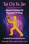 Tai Chi Fa Jin: Advanced Techniques for Discharging Chi Energy
