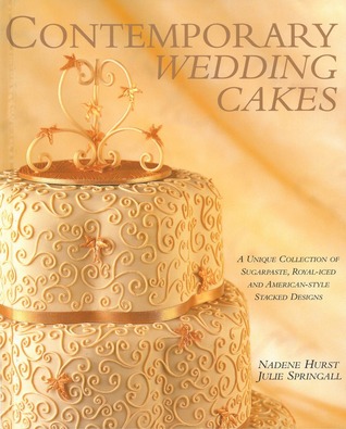 Contemporary Wedding Cakes: A Unique Collection of Sugarpaste, Royal-iced and American Style Stacked Designs