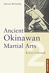 Ancient Okinawan Martial Arts: Koryu Uchinadi, Volume 2