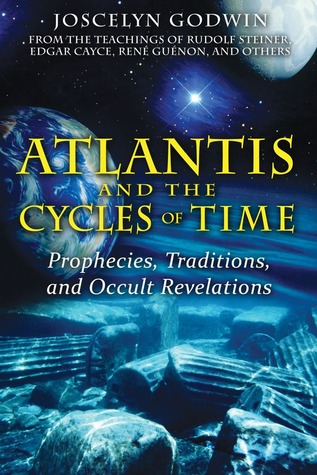 Atlantis and the Cycles of Time: Prophecies, Traditions, and Occult Revelations (Paperback)