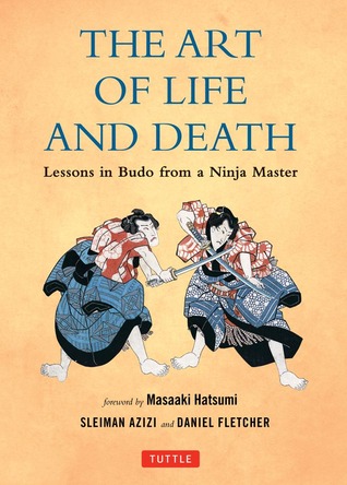 The Art of Life and Death: Lessons in Budo From a Ninja Master (Hardcover)