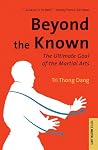Beyond the Known: The Ultimate Goal of the Martial Arts (Tuttle Classics) Beyond the Known: The Ultimate Goal of the Martial Arts (Tuttle Classics)