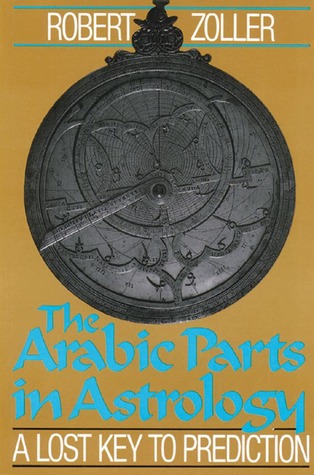 The Arabic Parts in Astrology: A Lost Key to Prediction (Paperback)