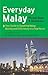 Everyday Malay Phrase Book and Dictionary: Your Guide to Speaking Malay Quickly and Effortlessly in a Few Hours
