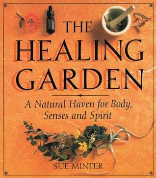 Healing Garden: A Natural Haven for Body, Senses and Spirit (Paperback)