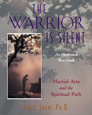 The Warrior is Silent: Martial Arts and the Spiritual Path- An Illustrated Workbook (Paperback)