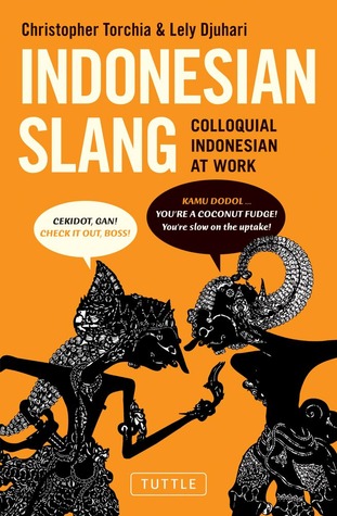 Indonesian Slang: Colloquial Indonesian at Work