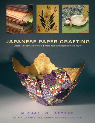 Japanese Paper Crafting: Create 17 Paper Craft Projects & Make Your Own Beautiful Washi Paper (Hardcover)