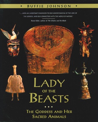 Lady of the Beasts: The Goddess and Her Sacred Animals (Paperback)