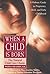 When a Child Is Born: The Natural Child Care Classic