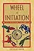 Wheel of Initiation: Practices for Releasing Your Inner Light