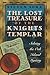 The Lost Treasure of the Knights Templar: Solving the Oak Island Mystery