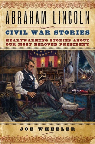 Abraham Lincoln Civil War Stories: Heartwarming Stories about Our Most Beloved President (Hardcover)