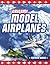Origami Model Airplanes: Create Amazingly Detailed Model Airplanes Using Basic Origami Techniques!: Origami Book with 23 Designs & Plane Histories