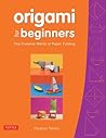 Origami for Beginners: The Creative World of Paper Folding