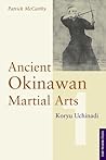 Ancient Okinawan Martial Arts: Koryu Uchinadi, Volume 1