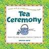 Tea Ceremony: Explore the unique Japanese tradition of sharing tea (Asian Arts and Crafts For Creative Kids)