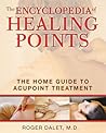 The Encyclopedia of Healing Points: The Home Guide to Acupoint Treatment