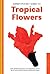 Handy Pocket Guide to Tropical Flowers