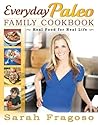 Everyday Paleo Family Cookbook: Real Food for Real Life Everyday Paleo Family Cookbook: Real Food for Real Life