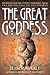 The Great Goddess: Reverence of the Divine Feminine from the Paleolithic to the Present
