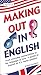 Making Out in English: (Eng...