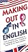 Making Out in English: (English Phrasebook) (Making Out Books)