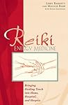 Reiki Energy Medicine: Bringing Healing Touch into Home, Hospital, and Hospice