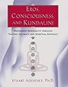 Eros, Consciousness, and Kundalini: Deepening Sensuality through Tantric Celibacy and Spiritual Intimacy Eros, Consciousness, and Kundalini: Deepening Sensuality through Tantric Celibacy and Spiritual Intimacy