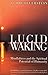 Lucid Waking: Mindfulness a...