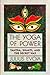 The Yoga of Power: Tantra, ...