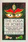 The Yoga of Power: Tantra, Shakti, and the Secret Way