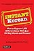 Instant Korean: How to Express 1,000 Different Ideas with Just 100 Key Words and Phrases! (Korean Phrasebook) (Instant Phrasebook Series)