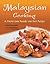 Malaysian Cooking: A Master Cook Reveals Her Best Recipes [Malaysian Cookbook, Over 60 Recipes]