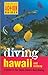 Diving Hawaii and Midway: A Guide to the Aloha State's Best Diving (Periplus Action Guides)