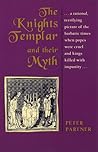 The Knights Templar and Their Myth The Knights Templar and Their Myth