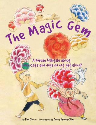 The Magic Gem: A Korean Folktale about why cats and dogs do not get along