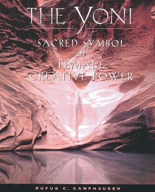 The Yoni: Sacred Symbol of Female Creative Power (Paperback)