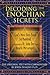 Decoding the Enochian Secrets: God's Most Holy Book to Mankind as Received by Dr. John Dee from Angelic Messengers