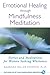 Emotional Healing through Mindfulness Meditation by Barbara Miller Fishman