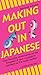 Making Out in Japanese by Todd Geers