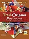 Trash Origami by Michael G. LaFosse