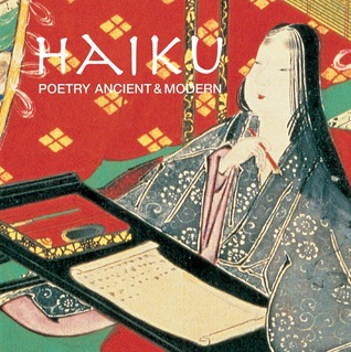 Haiku: Poetry Ancient & Modern (Paperback)