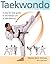 Taekwondo: A Step-by-Step Guide to the Korean Art of Self-Defense