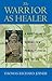 The Warrior As Healer:A Martial Arts Herbal for Power, Fitness, and Focus